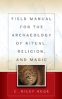 Image for Field Manual for the Archaeology of Ritual, Religion, and Magic