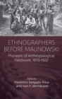 Image for Ethnographers before Malinowski  : founders of anthropology and their predecessors, 1870-1922