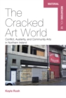 Image for The Cracked Art World: Conflict, Austerity, and Community Arts in Northern Ireland : 12