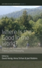 Image for Where is the good in the world?  : ethical life between social theory and philosophy