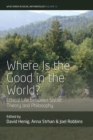 Image for Where Is the Good in the World?: Ethical Life Between Social Theory and Philosophy : 12