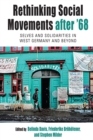 Image for Rethinking Social Movements After &#39;68: Selves and Solidarities in West Germany and Beyond