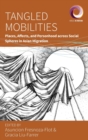 Image for Tangled mobilities  : places, affects, and personhood across social spheres in Asian migration