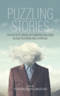 Image for Puzzling stories  : the aesthetic appeal of cognitive challenge in film, television and literature