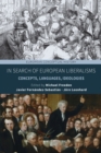 Image for In search of European liberalisms  : concepts, languages, ideologies