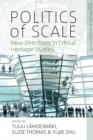 Image for Politics of scale  : new directions in critical heritage studies