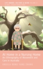 Image for At home in a nursing home  : an ethnography of movement and care in Australia