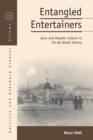 Image for Entangled entertainers  : Jews and popular culture in fin-de-siáecle Vienna