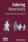 Image for Enduring uncertainty  : deportation, punishment and everyday life