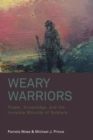 Image for Weary warriors  : power, knowledge, and the invisible wounds of soldiers