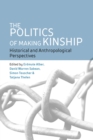Image for The Politics of Making Kinship: Historical and Anthropological Perspectives