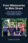 Image for From missionaries to Main Street: the story of one Sgaw Karen family in the United States