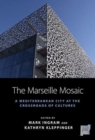 Image for The Marseille mosaic  : a Mediterranean city at the crossroads of cultures