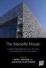 Image for The Marseille Mosaic: A Mediterranean City at the Crossroads of Cultures
