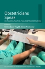 Image for Obstetricians Speak: On Training, Practice, Fear, and Transformation : vol 1