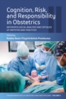 Image for Cognition, risk, and responsibility in obstetrics: anthropological analyses and critiques of obstetricians&#39; practices
