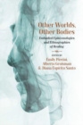 Image for Other worlds, other bodies  : embodied epistemologies and ethnographies of healing
