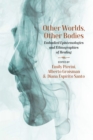 Image for Other Worlds, Other Bodies: Embodied Epistemologies and Ethnographies of Healing