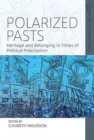 Image for Polarized pasts  : heritage and belonging in times of political polarization