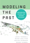 Image for Modeling the Past: Archaeology, History, and Dynamic Networks