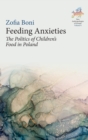 Image for Feeding anxieties  : the politics of children&#39;s food in Poland