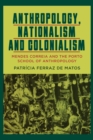 Image for Anthropology, nationalism and colonialism: Mendes Correia and the Porto School of Anthropology