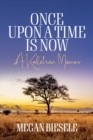 Image for Once Upon a Time Is Now: A Kalahari Memoir