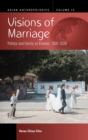 Image for Visions of marriage  : politics and family on Kinmen, 1920-2020