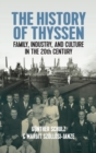 Image for The history of Thyssen  : family, industry and culture in the 20th century