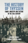 Image for The History of Thyssen: Family, Industry and Culture in the 20th Century