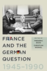 Image for France and the German Question, 1945–1990