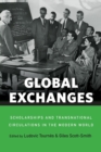 Image for Global exchanges  : scholarships and transnational circulations in the modern world