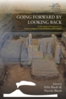 Image for Going forward by looking back  : archaeological perspectives on socio-ecological crisis response, and collapse
