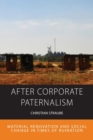 Image for After corporate paternalism  : material renovation and social change in times of ruination