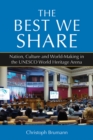 Image for The best we share  : nation, culture and world-making in the UNESCO World Heritage arena
