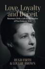 Image for Love, loyalty and deceit  : Rosemary Firth, a life in the shadow of two eminent men