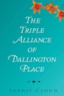 Image for The Triple Alliance of Dallington Place
