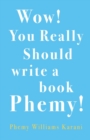 Image for Wow! You Really Should Write A Book Phemy!