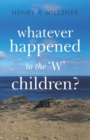 Image for Whatever Happened to the &#39;W&#39; Children?