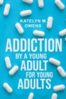 Image for Addiction by a young adult for young adults