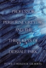 Image for Professor Peregrine Greylag and the Three Keys of Didsvale Park