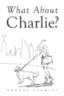 Image for What About Charlie?