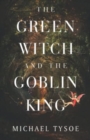 Image for The Green Witch and The Goblin King