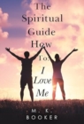 Image for The Spiritual Guide How to: I Love Me
