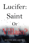 Image for Lucifer: Saint or Villain?
