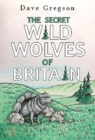 Image for The Secret Wild Wolves of Britain