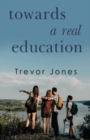 Image for Towards a Real Education