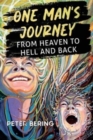 Image for One Man&#39;s Journey from Heaven to Hell and Back