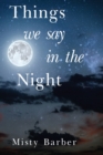 Image for Things We Say In the Night