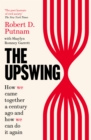 Image for The Upswing: How We Came Together a Century Ago and How We Can Do It Again